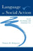 Language As Social Action: Social Psychology and Language Use by Thomas M. Holtgraves