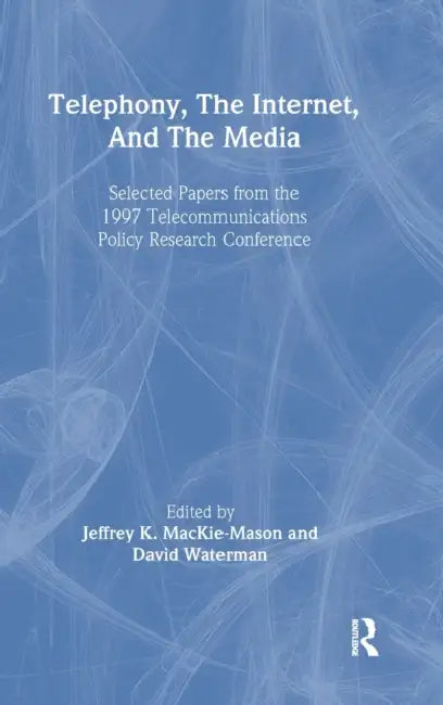 Telephony, the Internet, and the Media: Selected Papers From the 1997 Telecommunications Policy Research Conference by Jeffrey K. Mackie-Mason, David Waterman