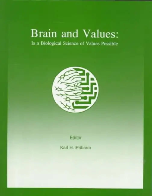 Brain and Values: Is A Biological Science of Values Possible? by Karl H. Pribram