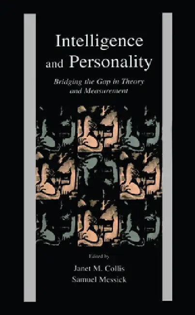 Intelligence and Personality: Bridging the Gap in Theory and Measurement by Janet M. Collis