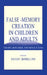 False-memory Creation in Children and Adults: Theory, Research, and Implications by David F. Bjorklund
