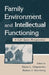 Family Environment and Intellectual Functioning: A Life-Span Perspective by Elena L. Grigorenko