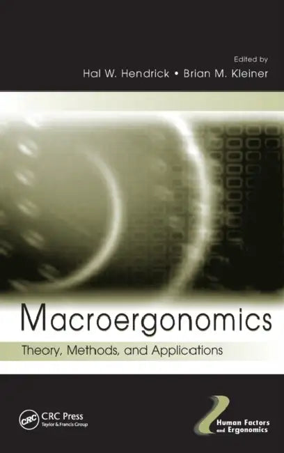 Macroergonomics: Theory, Methods, and Applications by Hal W. Hendrick, Brian Kleiner