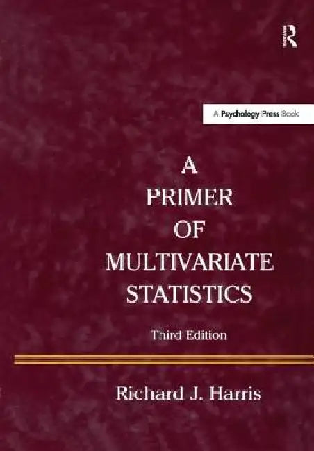A Primer of Multivariate Statistics by Richard J. Harris
