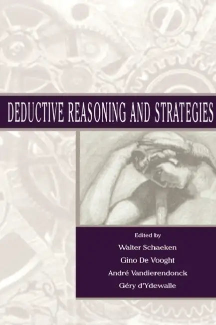 Deductive Reasoning and Strategies by Walter Schaeken, Gino De Vooght, Vandierendonck