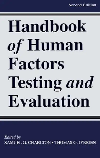 Handbook of Human Factors Testing and Evaluation by Samuel G. Charlton