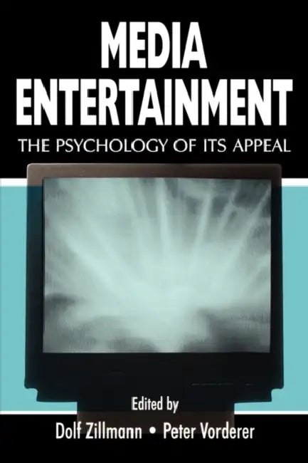 Media Entertainment: The Psychology of Its Appeal by Dolf Zillmann, Peter Vorderer