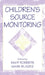 Children's Source Monitoring by Kim P. Roberts
