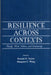 Resilience Across Contexts: Family, Work, Culture, and Community by Ronald D. Taylor