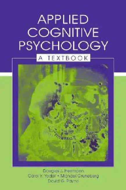 Applied Cognitive Psychology: A Textbook by Douglas J. Herrmann
