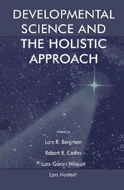 Developmental Science and the Holistic Approach by Lars R. Bergman