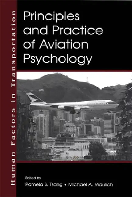 Principles and Practice of Aviation Psychology by Pamela S. Tsang