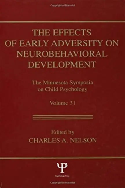 The Effects of Early Adversity on Neurobehavioral Development by Charles A. Nelson