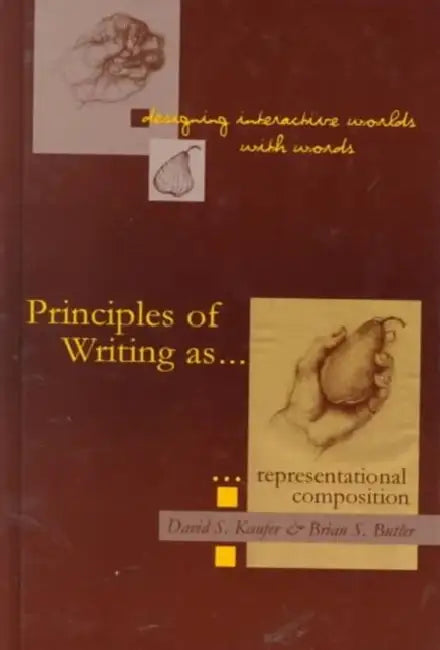 Designing Interactive Worlds With Words: Principles of Writing As Representational Composition by David S. Kaufer
