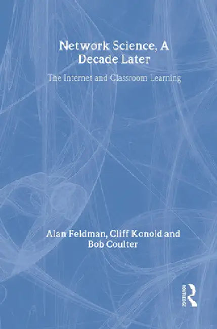Network Science, a Decade Later: The Internet and Classroom Learning by Alan Feldman