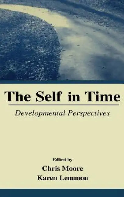 The Self in Time: Developmental Perspectives by Chris Moore