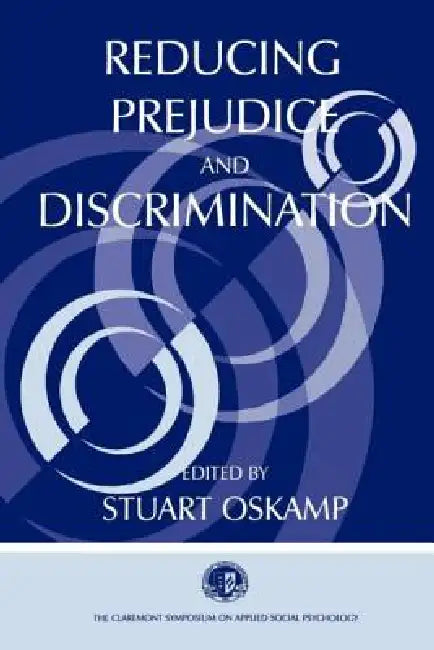 Reducing Prejudice and Discrimination by Stuart Oskamp