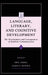 Language, Literacy, and Cognitive Development: The Development and Consequences of Symbolic Communication by Eric Amsel, James P. Byrnes