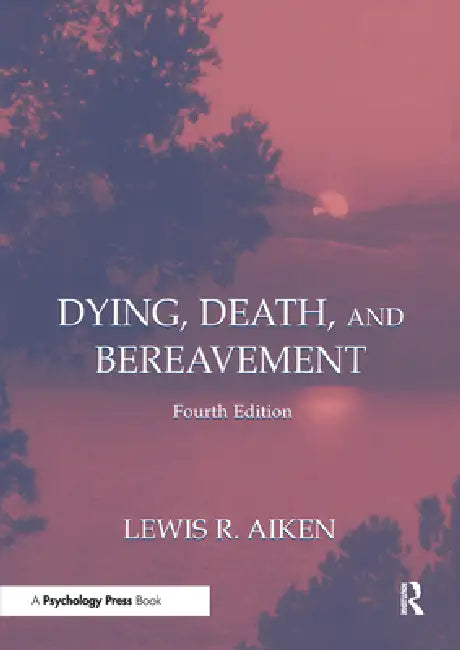 Dying, Death, and Bereavement by Lewis R. Aiken