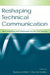 Reshaping Technical Communication: New Directions and Challenges for the 21st Century by Barbara Mirel, Rachel Spilka