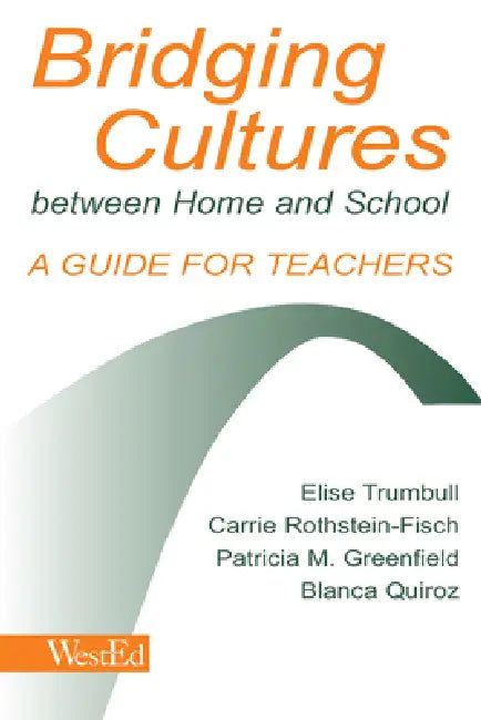 Bridging Cultures Between Home and School: A Guide for Teachers by Elise Trumbull