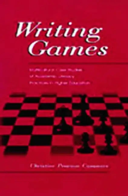 Writing Games: Multicultural Case Studies of Academic Literacy Practices in Higher Education by Christine Pears Casanave