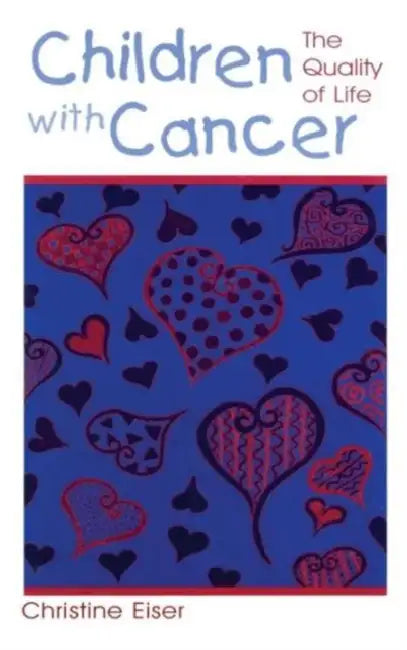 Children With Cancer: The Quality of Life by Christine Eiser