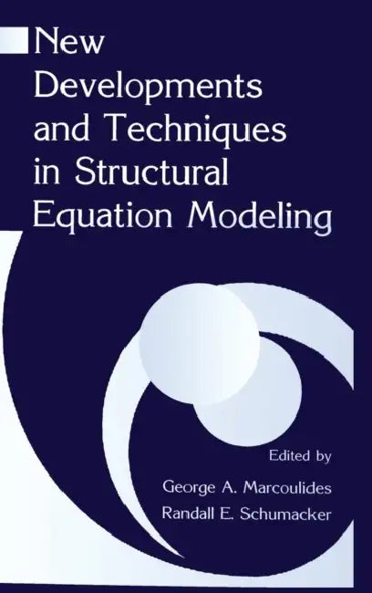 New Developments and Techniques in Structural Equation Modeling by George A. Marcoulides