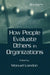 How People Evaluate Others in Organizations by Manuel London