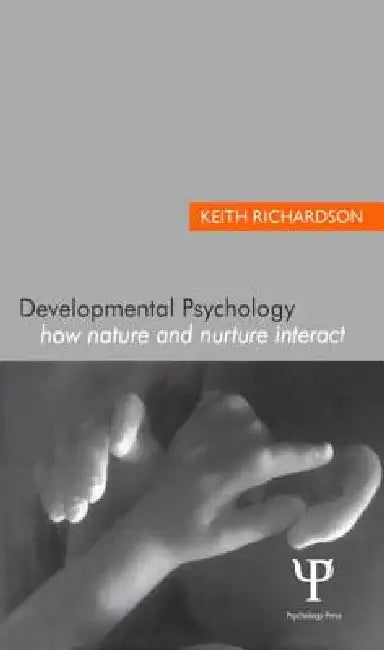 Developmental Psychology: How Nature and Nurture Interact by Keith Richardson
