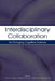 Interdisciplinary Collaboration: An Emerging Cognitive Science by Sharon J. Derry