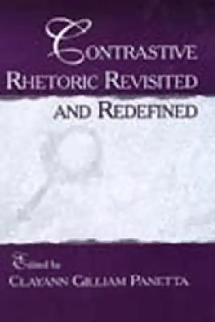 Contrastive Rhetoric Revisited and Redefined by Clayann Gilliam Panetta