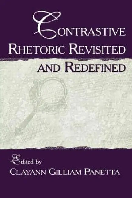 Contrastive Rhetoric Revisited and Redefined by Clayann Gilliam Panetta
