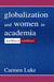 Globalization and Women in Academia: North/west-south/east by Carmen Luke