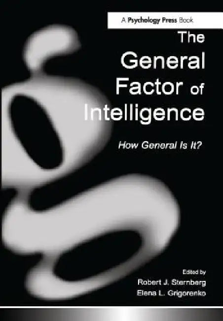 The General Factor of Intelligence: How General Is It? by Robert J. Sternberg