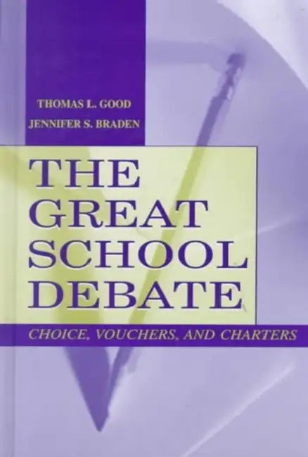 The Great School Debate: Choice, Vouchers, and Charters by Thomas L. Good