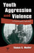Youth Aggression and Violence: A Psychological Approach by Thomas G. Moeller