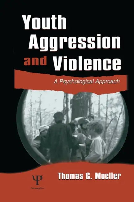Youth Aggression and Violence: A Psychological Approach by Thomas G. Moeller