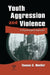 Youth Aggression and Violence: A Psychological Approach by Thomas G. Moeller