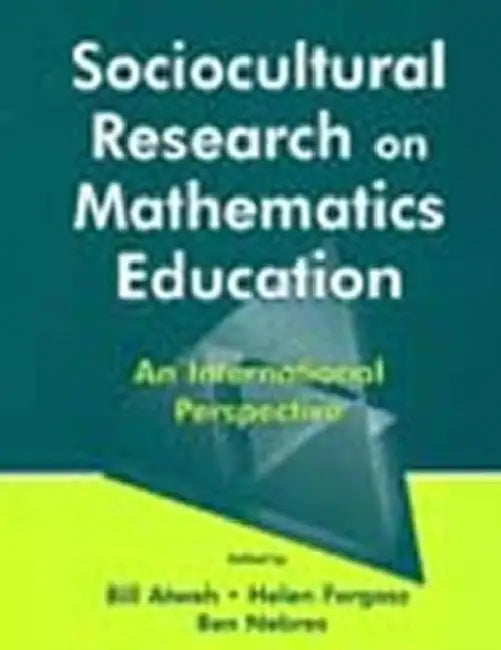 Sociocultural Research on Mathematics Education: An International Perspective by Bill Atweh, Helen Forgasz, Ben Nebres