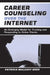 Career Counseling Over the Internet: An Emerging Model for Trusting and Responding To Online Clients by Patricia Mulcah Boer