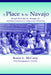 A Place to Be Navajo: Rough Rock and the Struggle for Self-Determination in Indigenous Schooling by Teresa L. Mccarty
