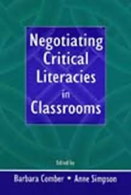 Negotiating Critical Literacies in Classrooms by Barbara Comber