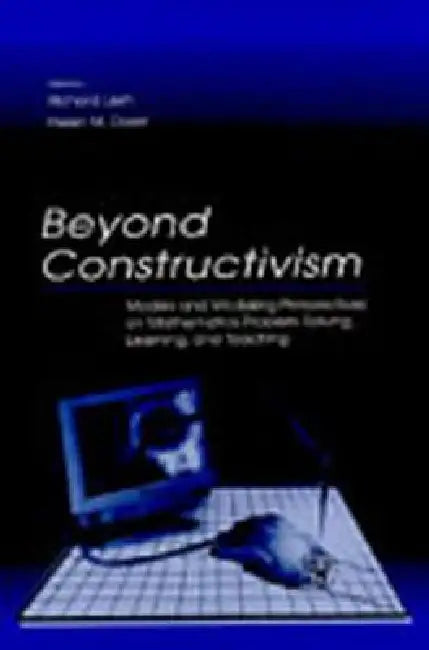 Beyond Constructivism: Models and Modeling Perspectives on Mathematics Problem Solving, Learning, and Teaching by Richard A. Lesh