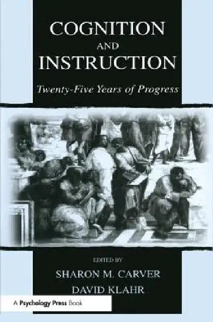 Cognition and Instruction: Twenty-Five Years of Progress by Sharon M. Carver