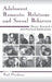Adolescent Romantic Relations and Sexual Behavior: Theory, Research, and Practical Implications by Paul Florsheim