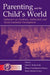 Parenting and the Child's World: Influences on Academic, Intellectual, and Social-emotional Development by John G. Borkowski