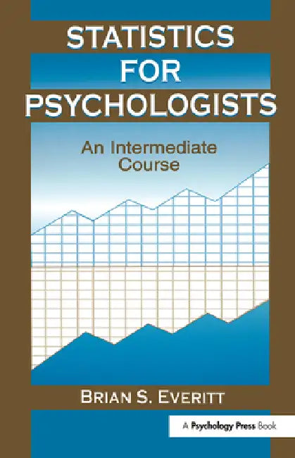 Statistics for Psychologists: An Intermediate Course by Brian S. Everitt