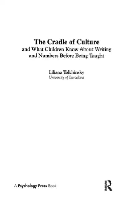 The Cradle of Culture and What Children Know About Writing and Numbers Before Being by Liliana Tolchinsky
