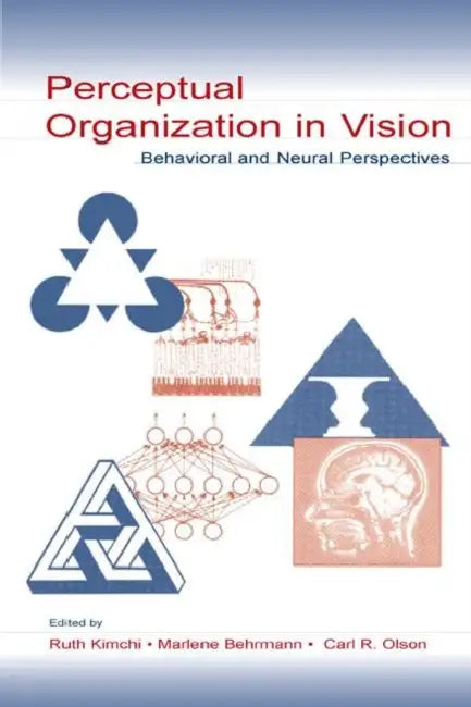 Perceptual Organization in Vision: Behavioral and Neural Perspectives by Ruth Kimchi